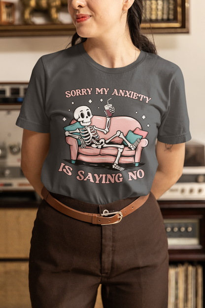 Sorry My Anxiety Is Saying No T-shirt