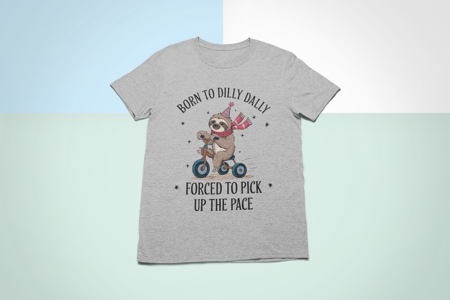 Born to Dilly Dally Forced To Pick Up The Pace T-shirt