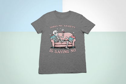 Sorry My Anxiety Is Saying No T-shirt