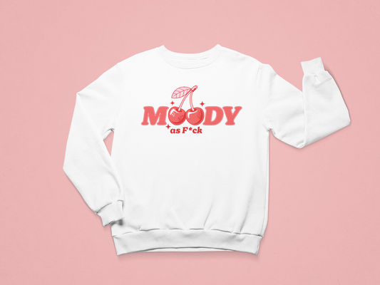 Moody as F*ck Sweatshirt