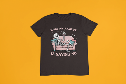 Sorry My Anxiety Is Saying No T-shirt