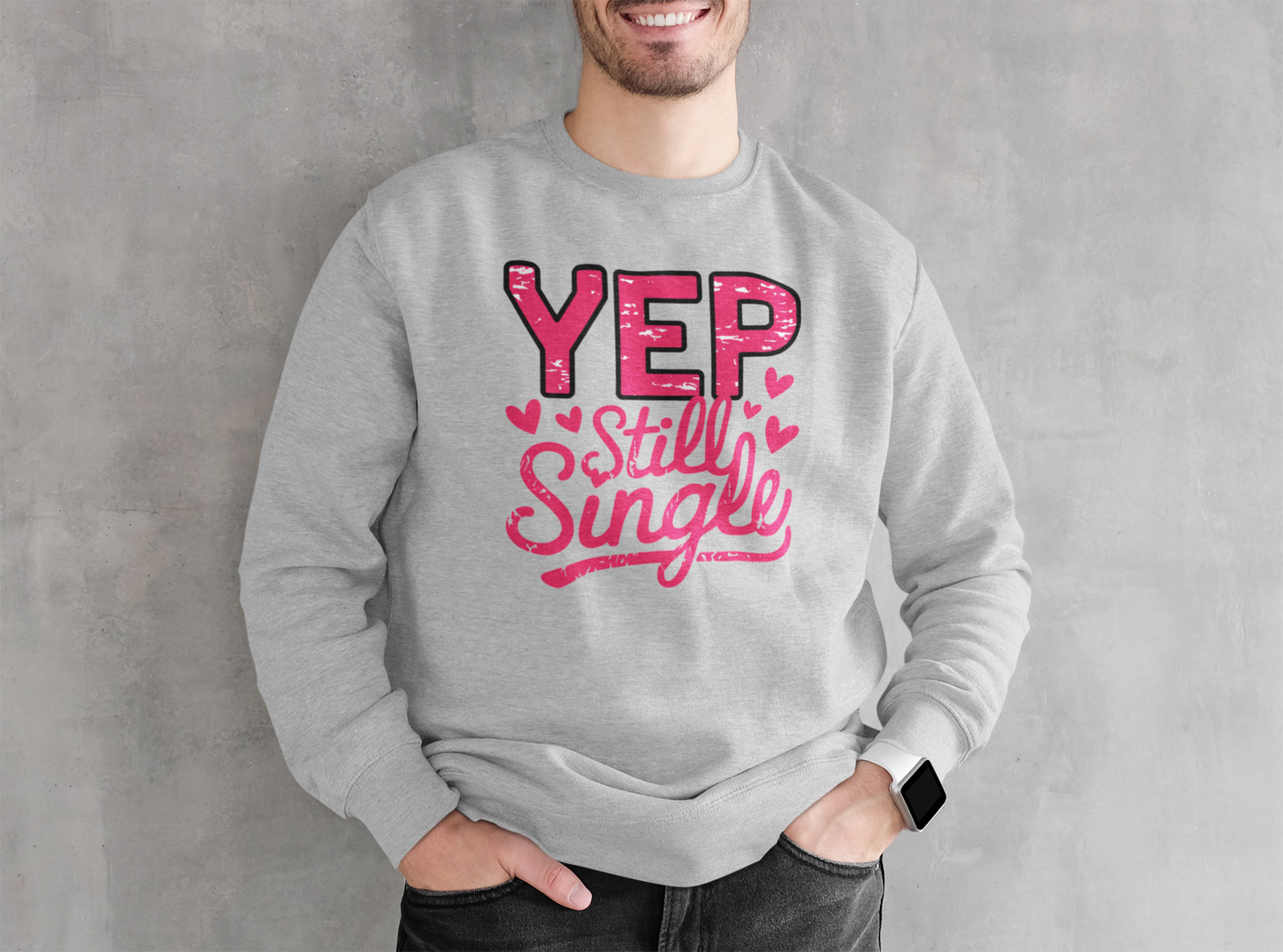 Yep Still Single Sweatshirt