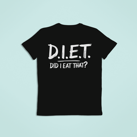 D.I.E.T. - Did I Eat That? T-shirt