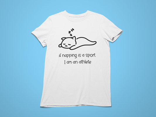 If Napping is a Sport I am an Athlete T-shirt