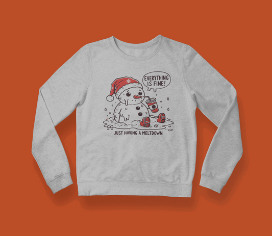 Just Having a Meltdown Sweatshirt