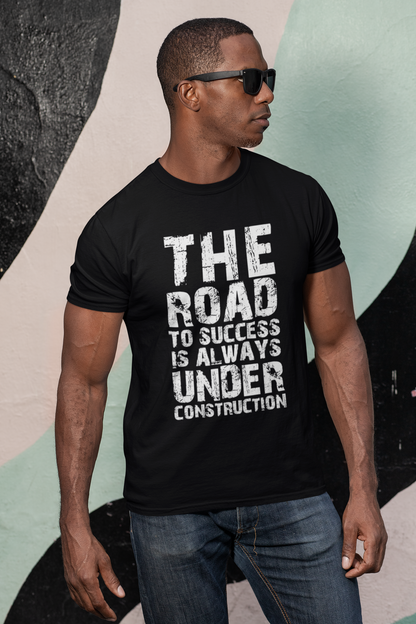 The Road to Success is Always Under Construction T-shirt