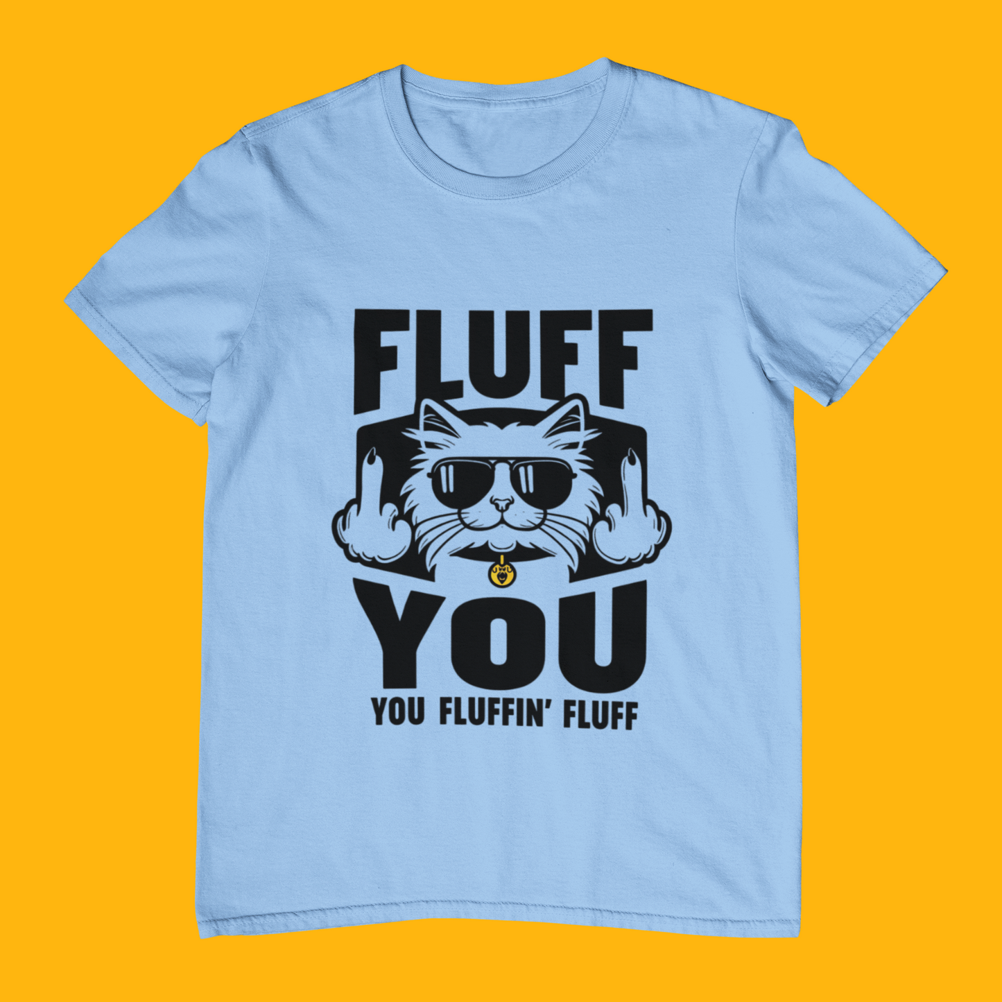 Fluff You Fluffin Fluff T-shirt