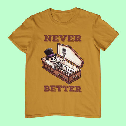 Never Better T-shirt