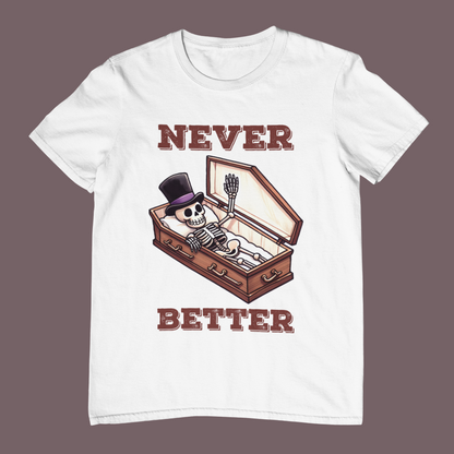 Never Better T-shirt